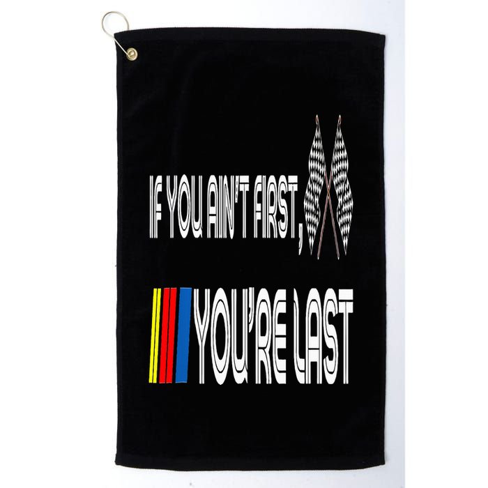 If You Ain't First You're Last Funny Motor Racer Gift Golf Towel
