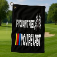 If You Ain't First You're Last Funny Motor Racer Gift Golf Towel
