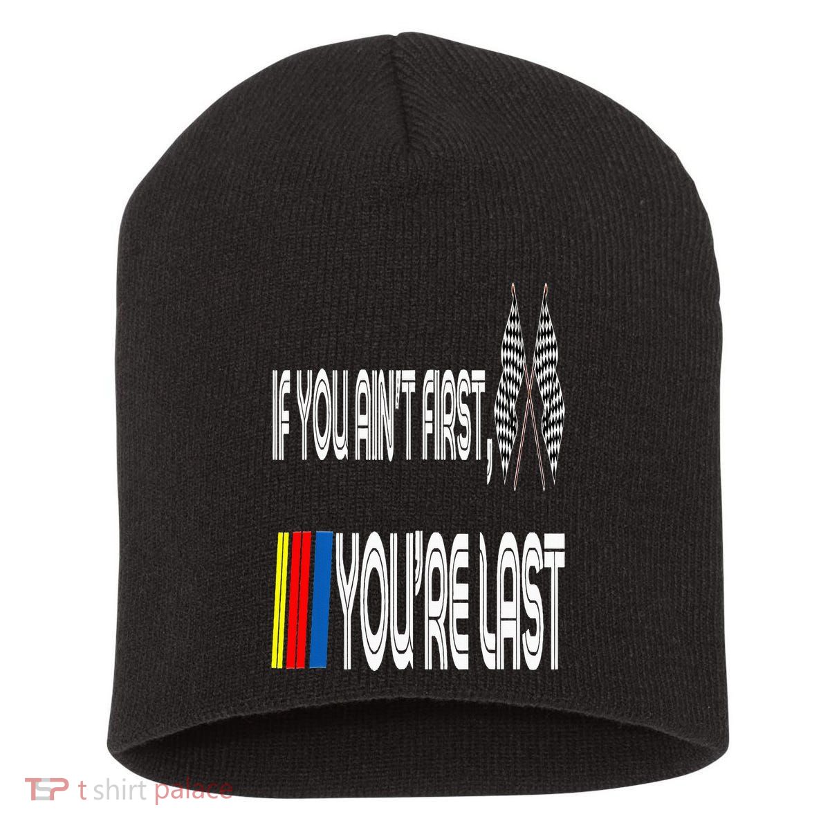 If You Ain't First You're Last Funny Motor Racer Gift Short Acrylic Beanie