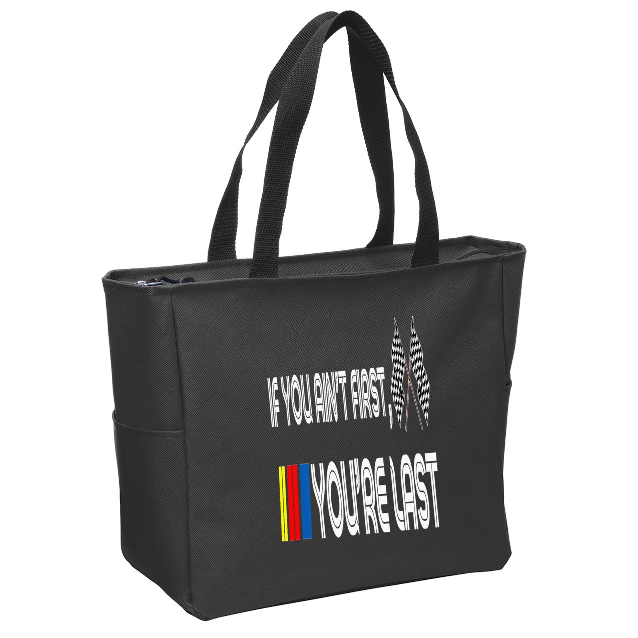 If You Ain't First You're Last Funny Motor Racer Gift Zip Tote Bag