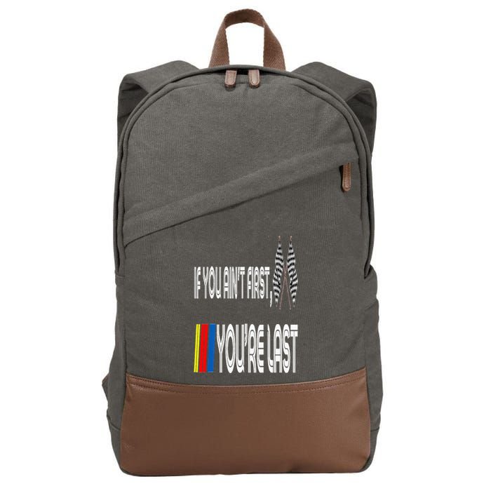 If You Ain't First You're Last Funny Motor Racer Gift Cotton Canvas Backpack