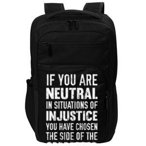 If You Are Neutral In Situations Injustice Oppressor Sweater Impact Tech Backpack