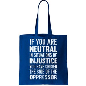 If You Are Neutral In Situations Injustice Oppressor Sweater Tote Bag