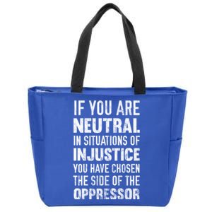 If You Are Neutral In Situations Injustice Oppressor Sweater Zip Tote Bag