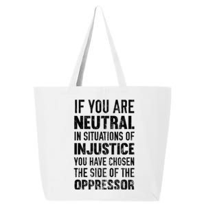 If You Are Neutral In Situations Injustice Oppressor Sweater 25L Jumbo Tote