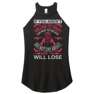 If You Aren't Willing To Fight For What You Believe Do Not Cry About What Women’s Perfect Tri Rocker Tank