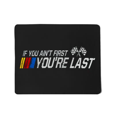 If You Aint First Youre Last Mousepad