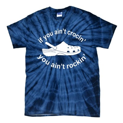 If You AinT Crocin You AinT Rockin Tie-Dye T-Shirt