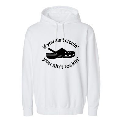 If You AinT Crocin You AinT Rockin Garment-Dyed Fleece Hoodie