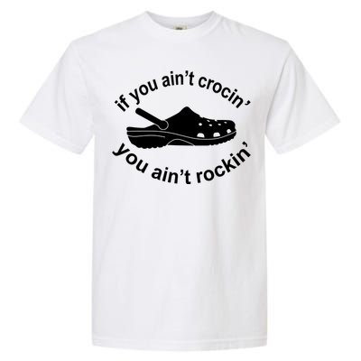 If You AinT Crocin You AinT Rockin Garment-Dyed Heavyweight T-Shirt