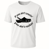 If You AinT Crocin You AinT Rockin Cooling Performance Crew T-Shirt