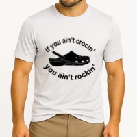 If You AinT Crocin You AinT Rockin Cooling Performance Crew T-Shirt
