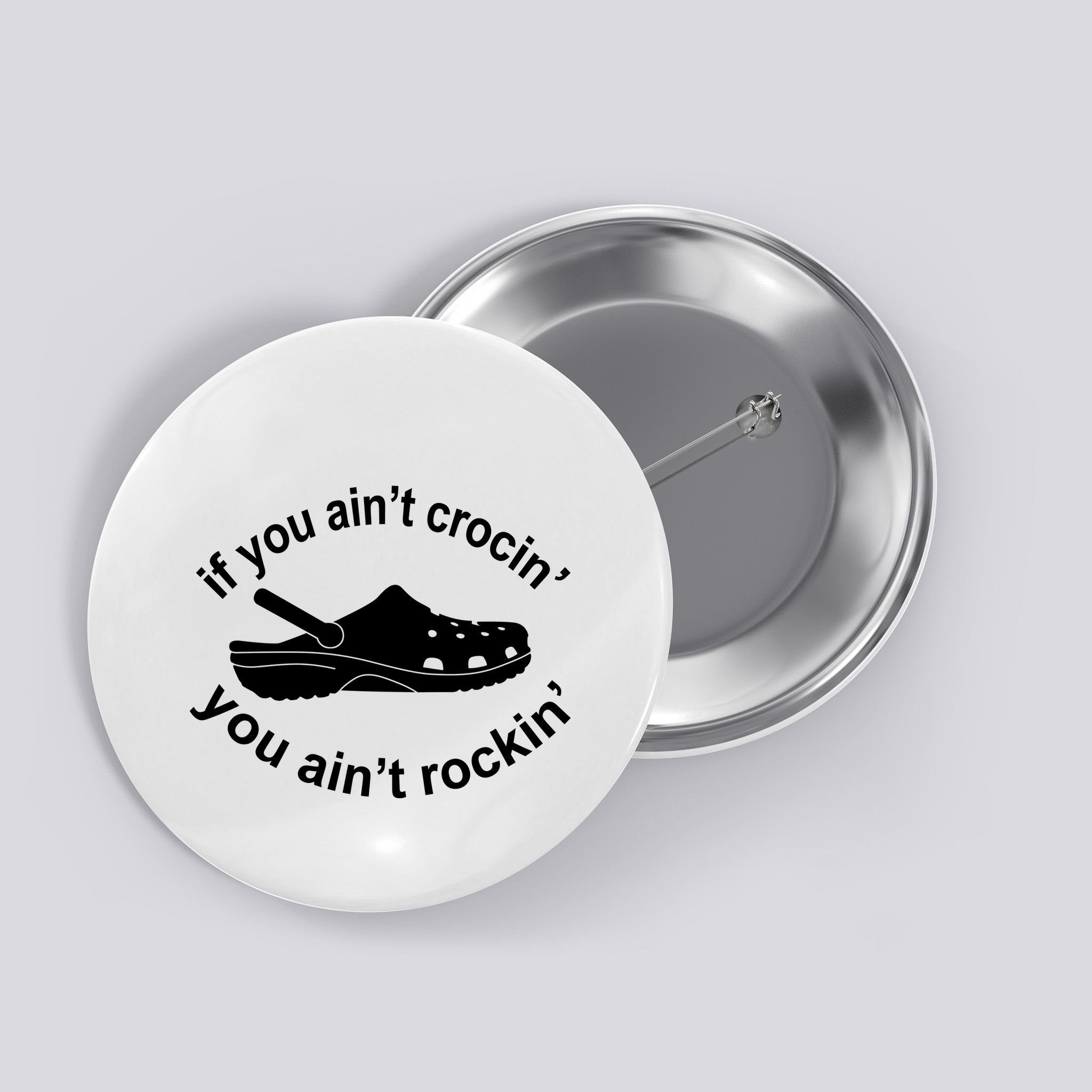 If You AinT Crocin You AinT Rockin Button