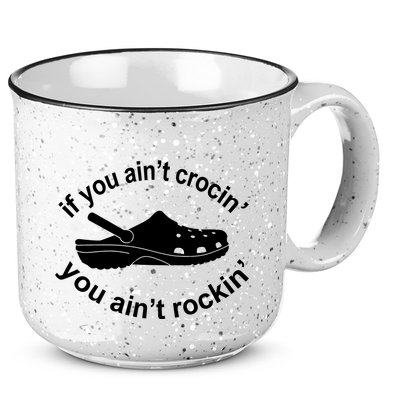 If You AinT Crocin You AinT Rockin 15oz Campfire Ceramic Mug