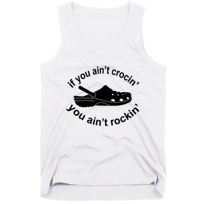 If You AinT Crocin You AinT Rockin Tank Top