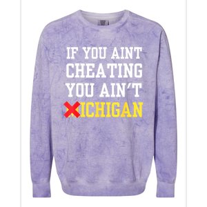 If You Aint Cheating You AinT Michigan Colorblast Crewneck Sweatshirt