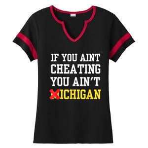 If You Aint Cheating You AinT Michigan Ladies Halftime Notch Neck Tee