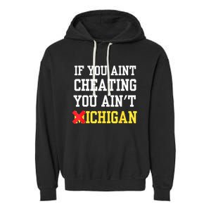 If You Aint Cheating You AinT Michigan Garment-Dyed Fleece Hoodie