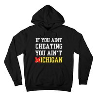 If You Aint Cheating You AinT Michigan Hoodie