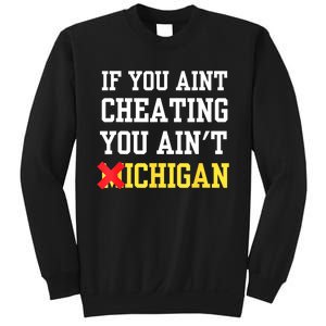 If You Aint Cheating You AinT Michigan Sweatshirt