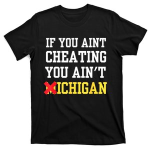 If You Aint Cheating You AinT Michigan T-Shirt