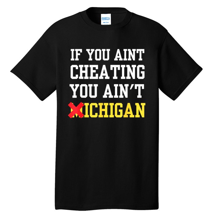 If You Aint Cheating You AinT Michigan Tall T-Shirt