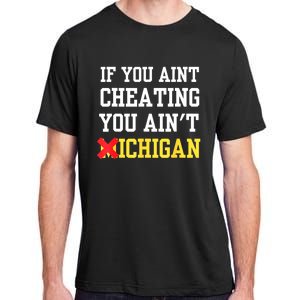 If You Aint Cheating You AinT Michigan Adult ChromaSoft Performance T-Shirt