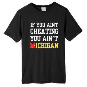 If You Aint Cheating You AinT Michigan Tall Fusion ChromaSoft Performance T-Shirt