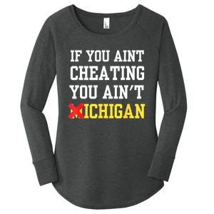 If You Aint Cheating You AinT Michigan Women's Perfect Tri Tunic Long Sleeve Shirt