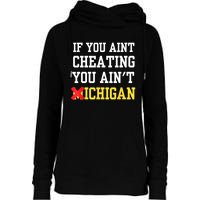 If You Aint Cheating You AinT Michigan Womens Funnel Neck Pullover Hood