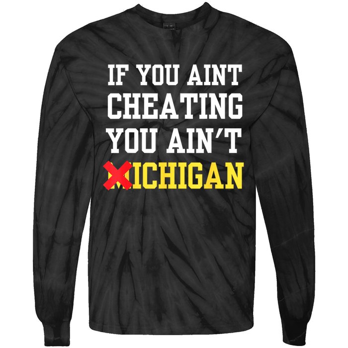 If You Aint Cheating You AinT Michigan Tie-Dye Long Sleeve Shirt