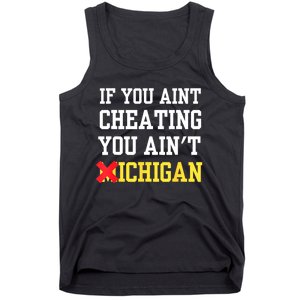 If You Aint Cheating You AinT Michigan Tank Top