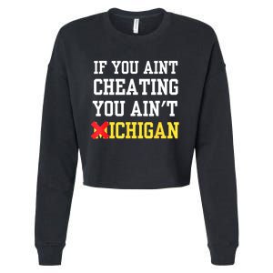 If You Aint Cheating You AinT Michigan Cropped Pullover Crew