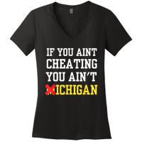 If You Aint Cheating You AinT Michigan Women's V-Neck T-Shirt