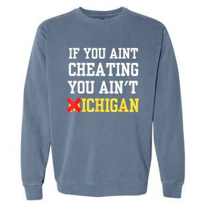 If You Aint Cheating You AinT Michigan Garment-Dyed Sweatshirt