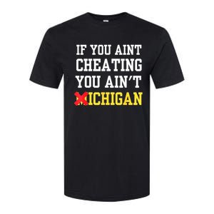 If You Aint Cheating You AinT Michigan Softstyle CVC T-Shirt