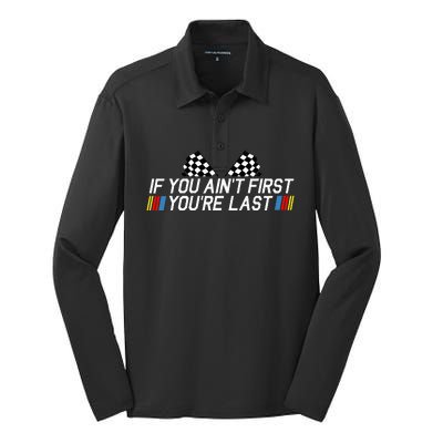 If You AinT First YouRe Last Funny Drag Racing Silk Touch Performance Long Sleeve Polo