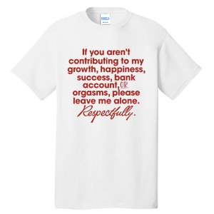 If You ArenT Contributing To Growth Happiness Please Leave Tall T-Shirt