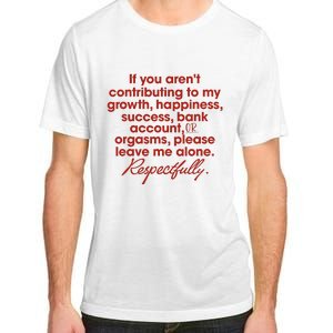 If You ArenT Contributing To Growth Happiness Please Leave Adult ChromaSoft Performance T-Shirt