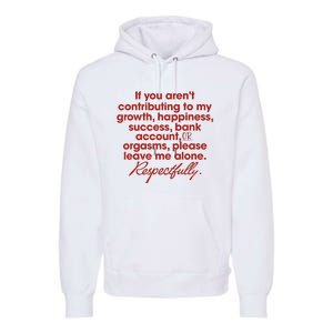 If You ArenT Contributing To Growth Happiness Please Leave Premium Hoodie