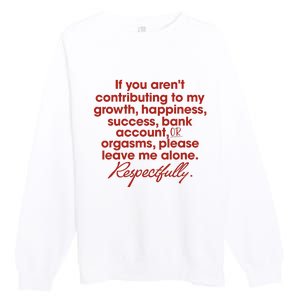 If You ArenT Contributing To Growth Happiness Please Leave Premium Crewneck Sweatshirt