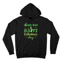 Irish You A Happy Valentine's Day Green Holiday Tall Hoodie