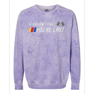 If You Aint First Youre Last Funny Motor Racer Gift Colorblast Crewneck Sweatshirt