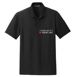 If You Aint First Youre Last Funny Motor Racer Gift Dry Zone Grid Polo