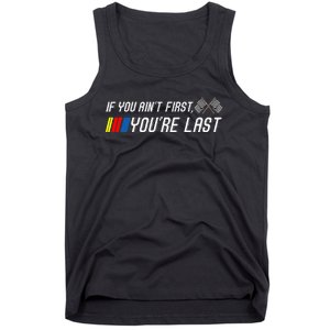 If You Aint First Youre Last Funny Motor Racer Gift Tank Top