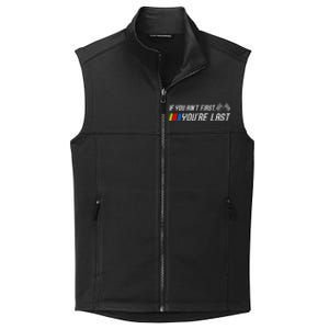 If You Aint First Youre Last Funny Motor Racer Gift Collective Smooth Fleece Vest