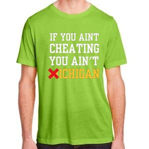 If You Aint Cheating You Aint Michigan Adult ChromaSoft Performance T-Shirt