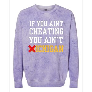 If You Aint Cheating You Aint Michigan Colorblast Crewneck Sweatshirt