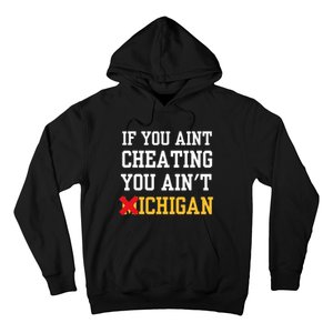 If You Aint Cheating You Aint Michigan Hoodie