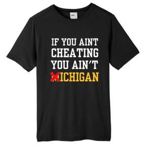 If You Aint Cheating You Aint Michigan Tall Fusion ChromaSoft Performance T-Shirt